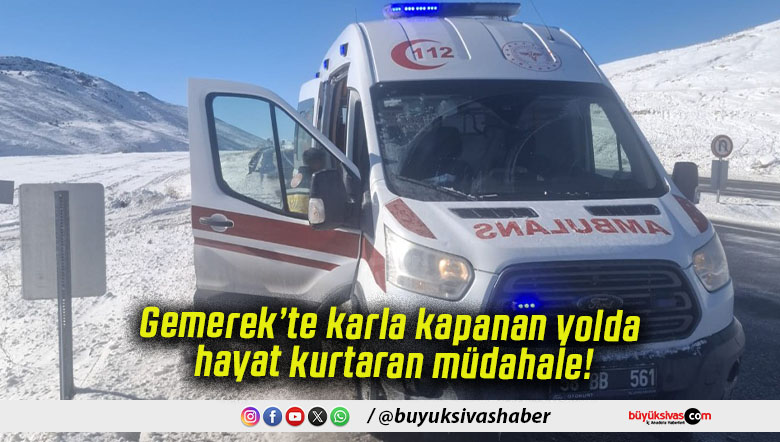 Gemerek’te karla kapanan yolda hayat kurtaran müdahale!