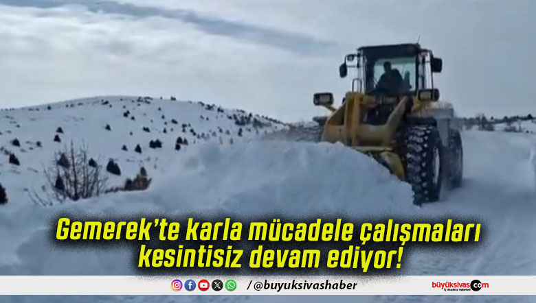 Gemerek’te karla mücadele çalışmaları kesintisiz devam ediyor!