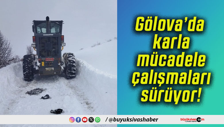 Gölova’da karla mücadele çalışmaları sürüyor!