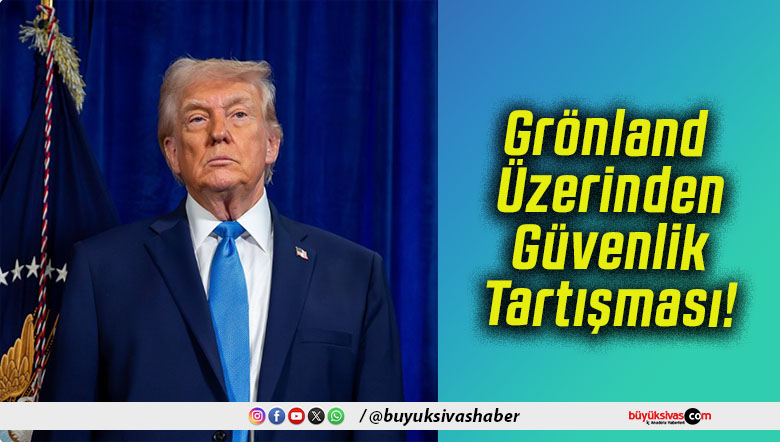 Grönland Üzerinden Güvenlik Tartışması!