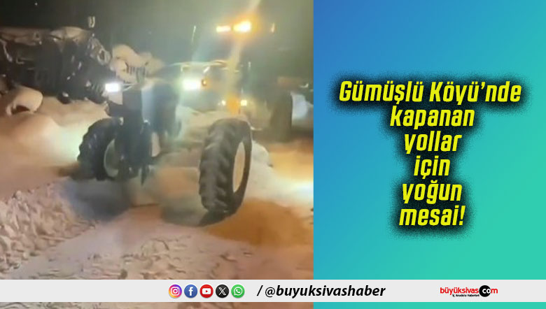 Gümüşlü Köyü’nde kapanan yollar için yoğun mesai!