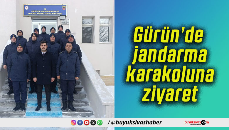 Gürün’de jandarma karakoluna ziyaret!