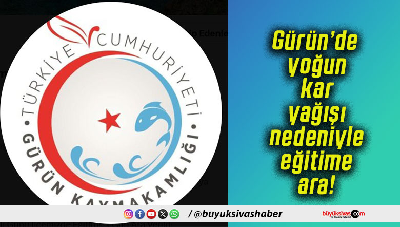 Gürün’de yoğun kar yağışı nedeniyle eğitime ara!