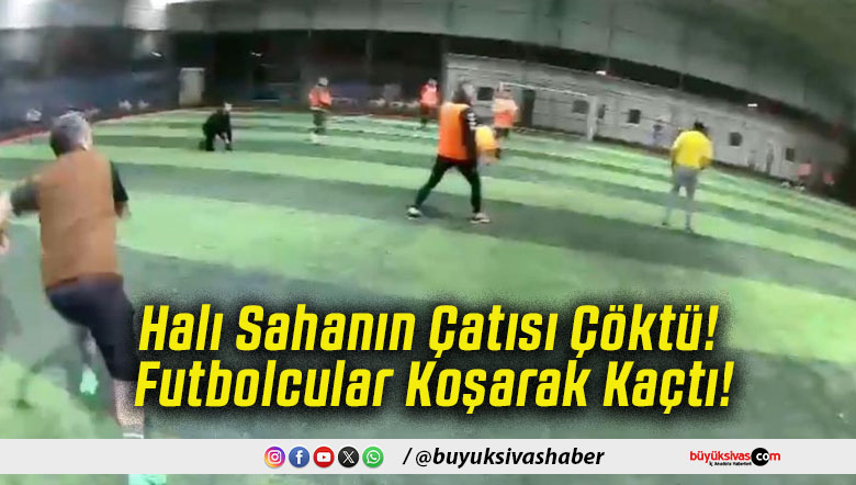 Halı Sahanın Çatısı Çöktü! Futbolcular Koşarak Kaçtı!
