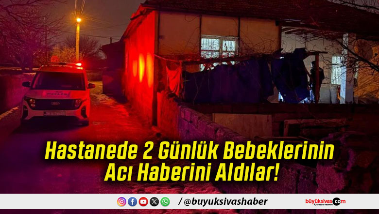 Hastanede 2 Günlük Bebeklerinin Acı Haberini Aldılar!