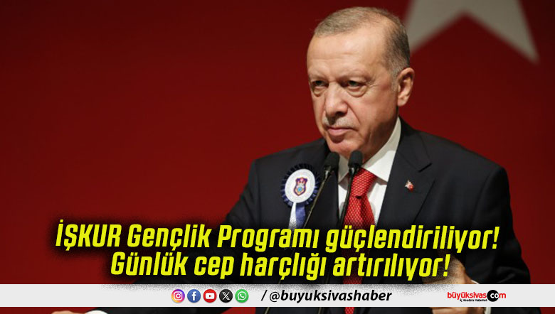 İŞKUR Gençlik Programı güçlendiriliyor! Günlük cep harçlığı artırılıyor!