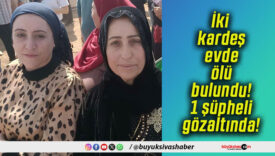 İki kardeş evde ölü bulundu! 1 şüpheli gözaltında!