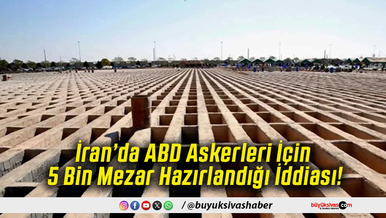 İran’da ABD Askerleri İçin 5 Bin Mezar Hazırlandığı İddiası!