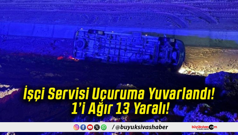 İşçi Servisi Uçuruma Yuvarlandı! 1’i Ağır 13 Yaralı!