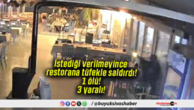 İstediği verilmeyince restorana tüfekle saldırdı! 1 ölü! 3 yaralı!