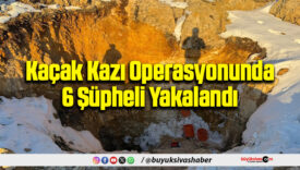 Kaçak Kazı Operasyonunda