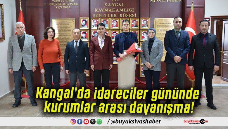 Kangal’da idareciler gününde kurumlar arası dayanışma!