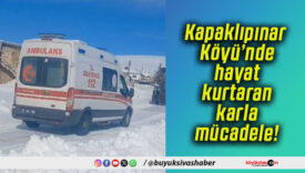 Kapaklıpınar Köyü’nde hayat kurtaran karla mücadele!