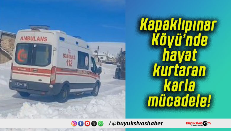 Kapaklıpınar Köyü’nde hayat kurtaran karla mücadele!