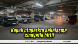 Kapalı otoparkta şakalaşma cinayetle bitti!