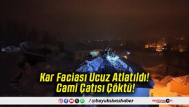 Kar Faciası Ucuz Atlatıldı! Cami Çatısı Çöktü!