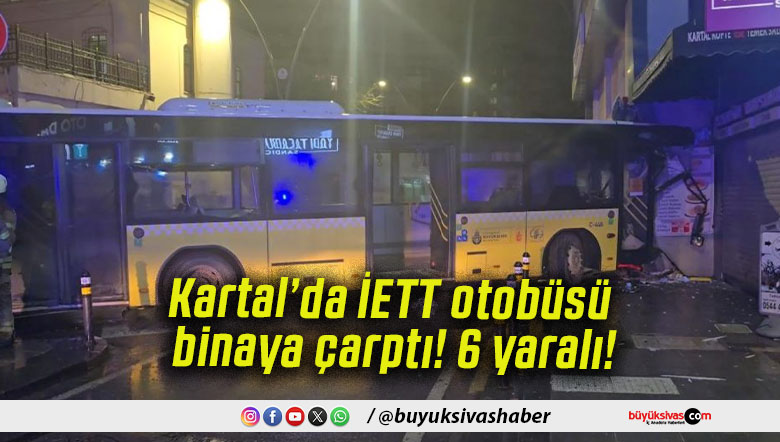 Kartal’da İETT otobüsü binaya çarptı! 6 yaralı!