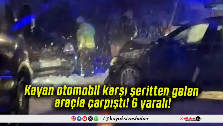 Kayan otomobil karşı şeritten gelen araçla çarpıştı! 6 yaralı!