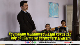 Kaymakam Muhammed Hasan Kukuş’tan köy okullarına ve öğrencilere ziyaret!