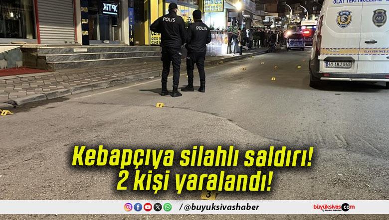 Kebapçıya silahlı saldırı! 2 kişi yaralandı!