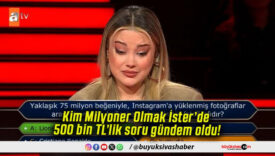 Kim Milyoner Olmak İster’de 500 bin TL’lik soru gündem oldu!