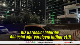 Kız kardeşini öldürdü! Annesini ağır yaralayıp intihar etti!