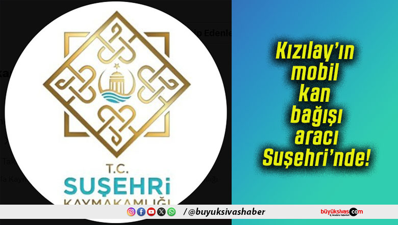 Kızılay’ın mobil kan bağışı aracı Suşehri’nde!