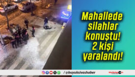Mahallede silahlar konuştu! 2 kişi yaralandı!