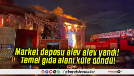 Market deposu alev alev yandı! Temel gıda alanı küle döndü!