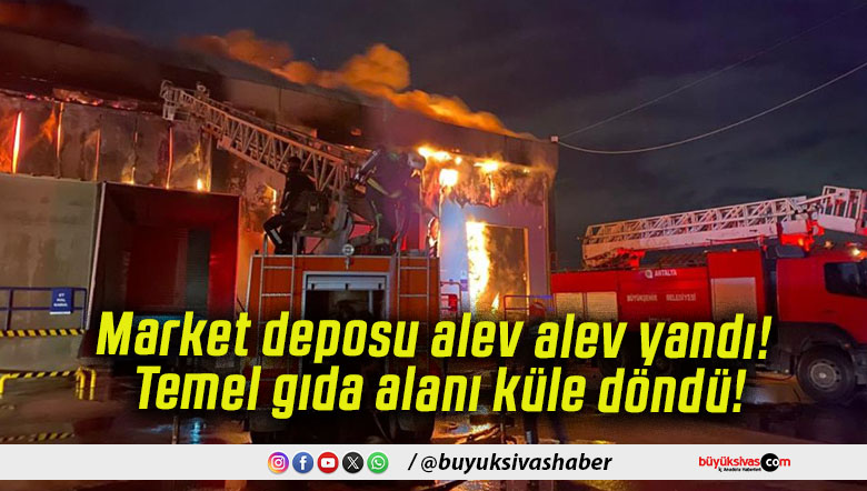 Market deposu alev alev yandı! Temel gıda alanı küle döndü!