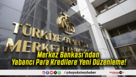 Merkez Bankası’ndan Yabancı Para Kredilere Yeni Düzenleme!