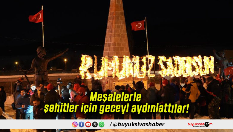 Meşalelerle şehitler için geceyi aydınlattılar!