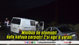 Minibüs ile otomobil kafa kafaya çarpıştı! 2’si ağır 6 yaralı!