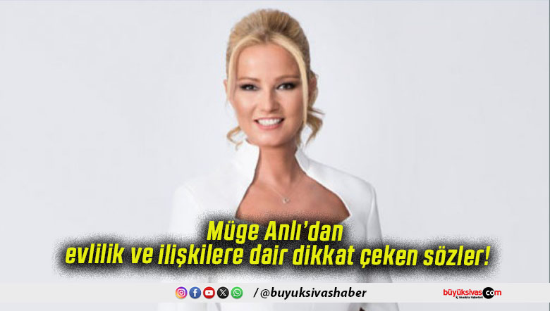 Müge Anlı’dan evlilik ve ilişkilere dair dikkat çeken sözler!
