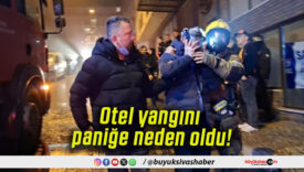 Otel yangını paniğe neden oldu!