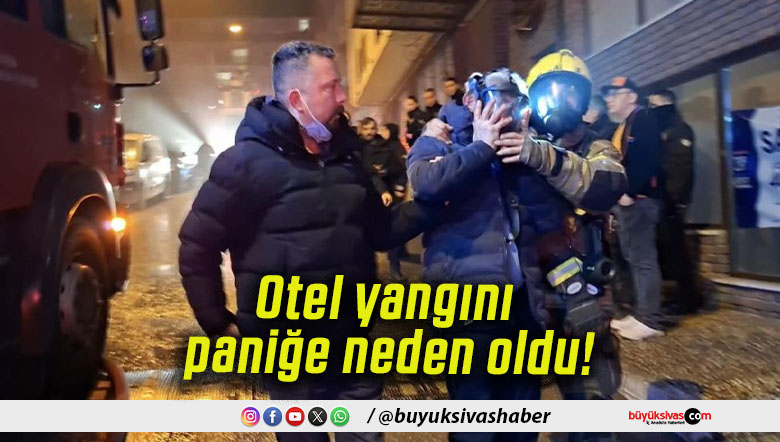 Otel yangını paniğe neden oldu!