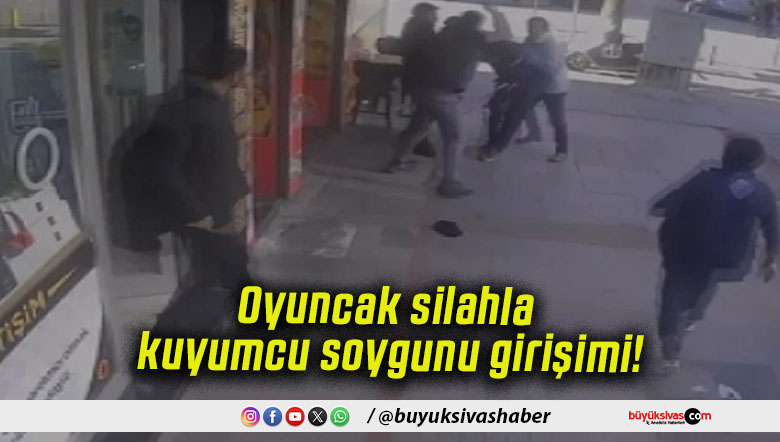 Oyuncak silahla kuyumcu soygunu girişimi!