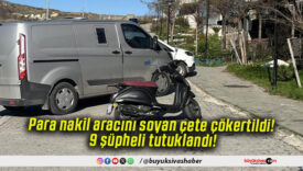 Para nakil aracını soyan çete çökertildi! 9 şüpheli tutuklandı!
