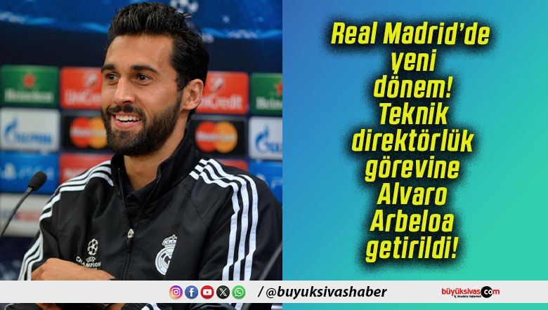 Real Madrid’de yeni dönem! Teknik direktörlük görevine Alvaro Arbeloa getirildi!