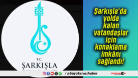 Şarkışla’da yolda kalan vatandaşlar için konaklama imkânı sağlandı!