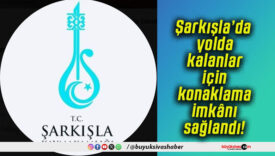 Şarkışla’da yolda kalanlar için konaklama imkânı sağlandı!