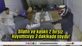 Silahlı ve kasklı 2 hırsız kuyumcuyu 3 dakikada soydu!