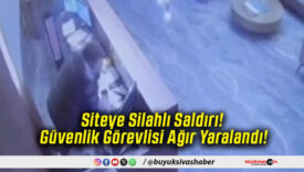 Siteye Silahlı Saldırı! Güvenlik Görevlisi Ağır Yaralandı!