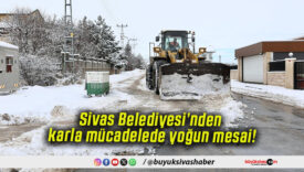 Sivas Belediyesi’nden karla mücadelede yoğun mesai!