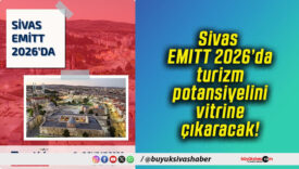 Sivas EMITT 2026’da turizm potansiyelini vitrine çıkaracak!