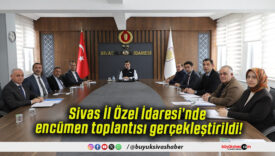 Sivas İl Özel İdaresi’nde encümen toplantısı gerçekleştirildi!