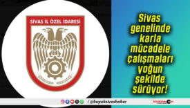 Sivas genelinde karla mücadele çalışmaları yoğun şekilde sürüyor!