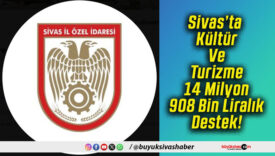 Sivas’ta Kültür Ve Turizme 14 Milyon 908 Bin Liralık Destek!