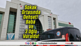Sokak Ortasında Dehşet! Baba Ve 3 Oğlu Vuruldu!