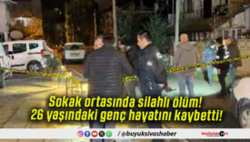 Sokak ortasında silahlı ölüm! 26 yaşındaki genç hayatını kaybetti!